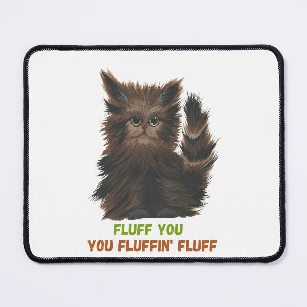 Item preview, Fluff you fluffin fluff-Fluff you-fluffy cat designed and sold by Janetlousart.