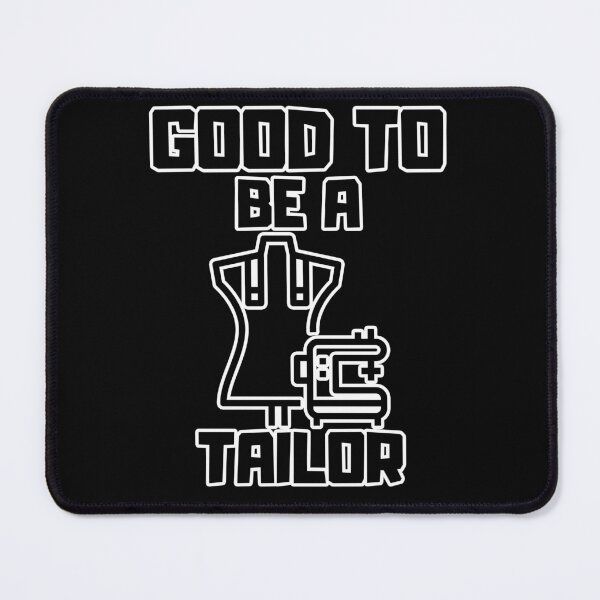 Item preview, Good to be a Tailor designed and sold by yangs-wear.