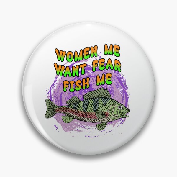 Item preview, Women Want Me Fish Fear Me designed and sold by SunshineFruit.