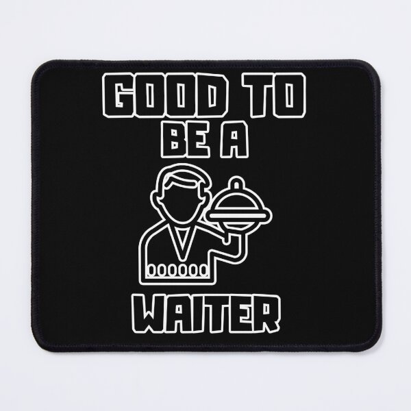 Item preview, Good to be a Waiter designed and sold by yangs-wear.
