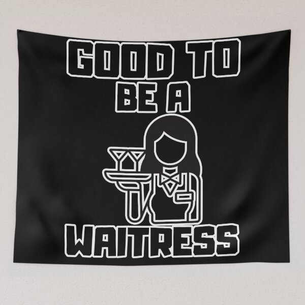 Item preview, Good to be a Waitress designed and sold by yangs-wear.