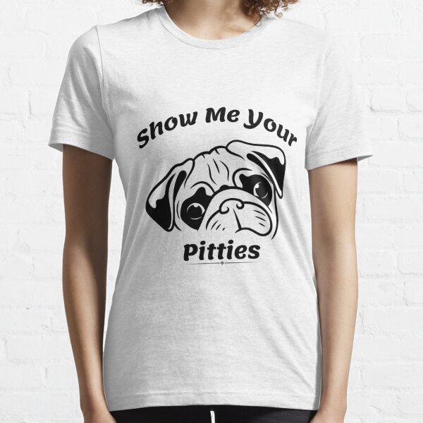 Show Me Your Pitties Funny Pitbull Shirt - LevyPaw