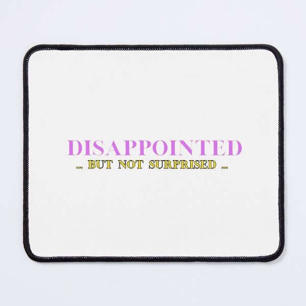 Item preview, Disappointed … but not surprised … designed and sold by Drzamag.