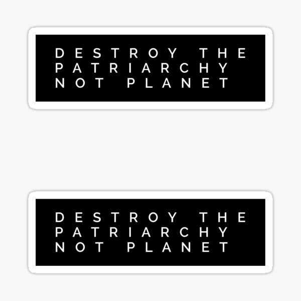 Item preview, Destroy the Patriarchy Not Planet  designed and sold by MadEDesigns.