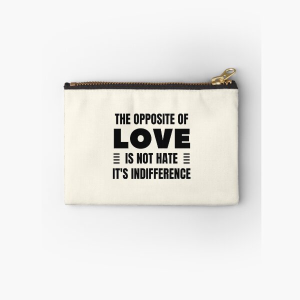 Item preview, The Opposite of Love is Not Hate, It's Indifference designed and sold by QuotesAreFun.