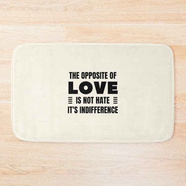 Item preview, The Opposite of Love is Not Hate, It's Indifference designed and sold by QuotesAreFun.
