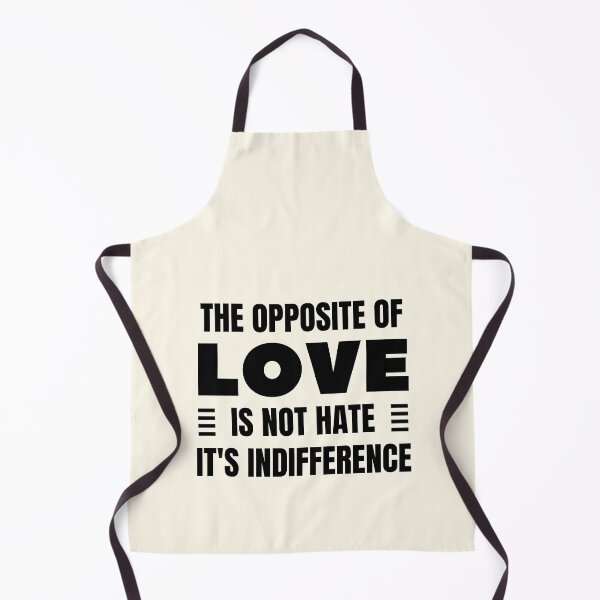 Item preview, The Opposite of Love is Not Hate, It's Indifference designed and sold by QuotesAreFun.