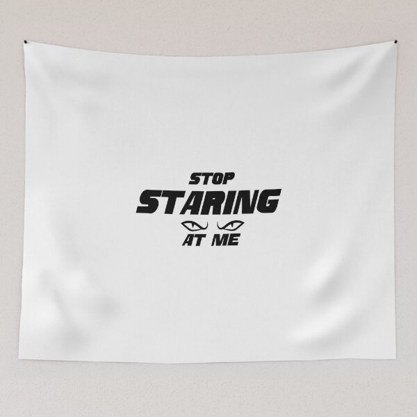 Item preview, Stop staring at me designed and sold by Hexan.