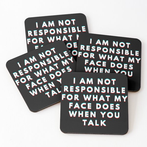 Item preview, I Am Not Responsible For What My Face Does When You Talk Meaning designed and sold by manandi1.