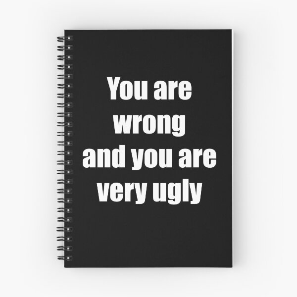 Item preview, You are wrong and you are very ugly designed and sold by DoctorRandom.