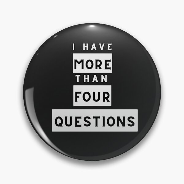 Item preview,  I Have More Than Four Questions designed and sold by rogerbaby11.