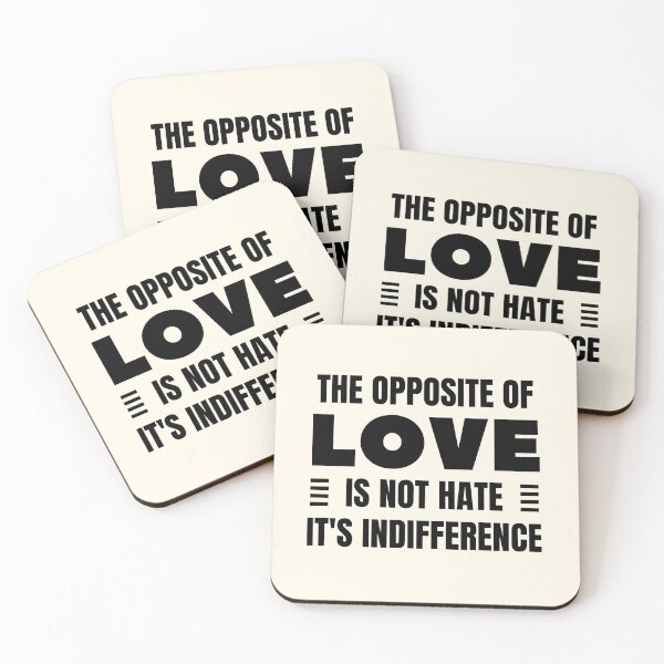 Item preview, The Opposite of Love is Not Hate, It's Indifference designed and sold by QuotesAreFun.