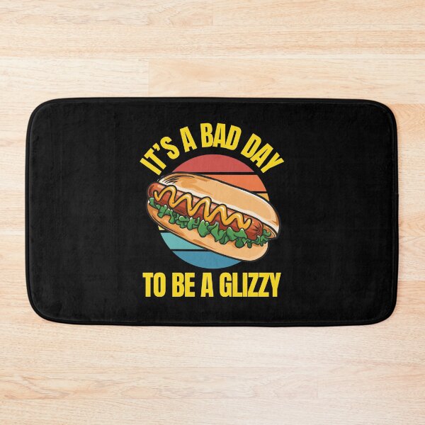 Item preview, It's A Bad Day To Be Glizzy designed and sold by LulaLula.