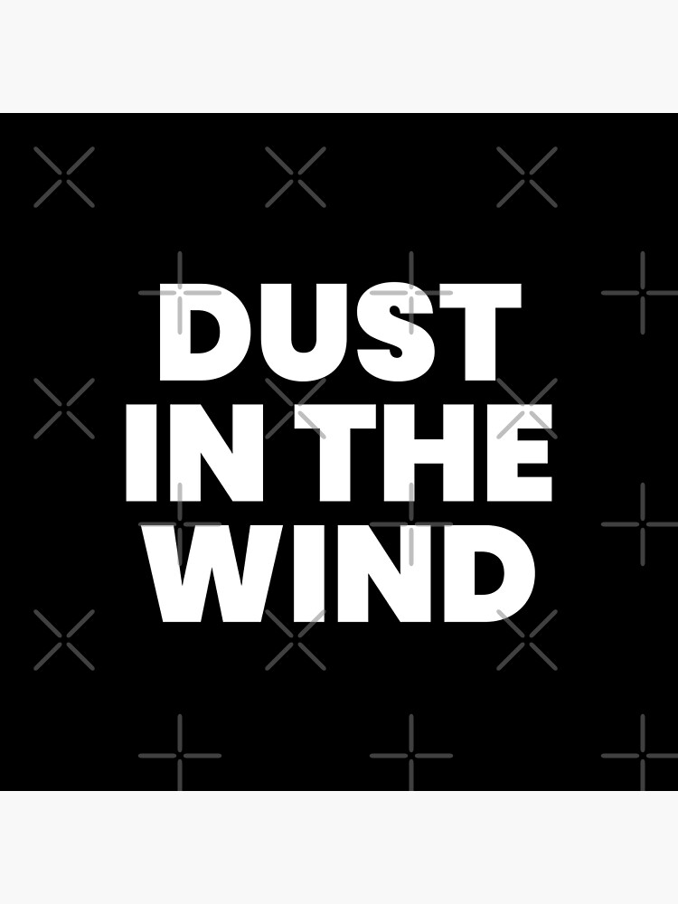 Dust in the Wind (white) dust-in-the-wind-white-poster-for-sale-by-didijuca-redbubble
