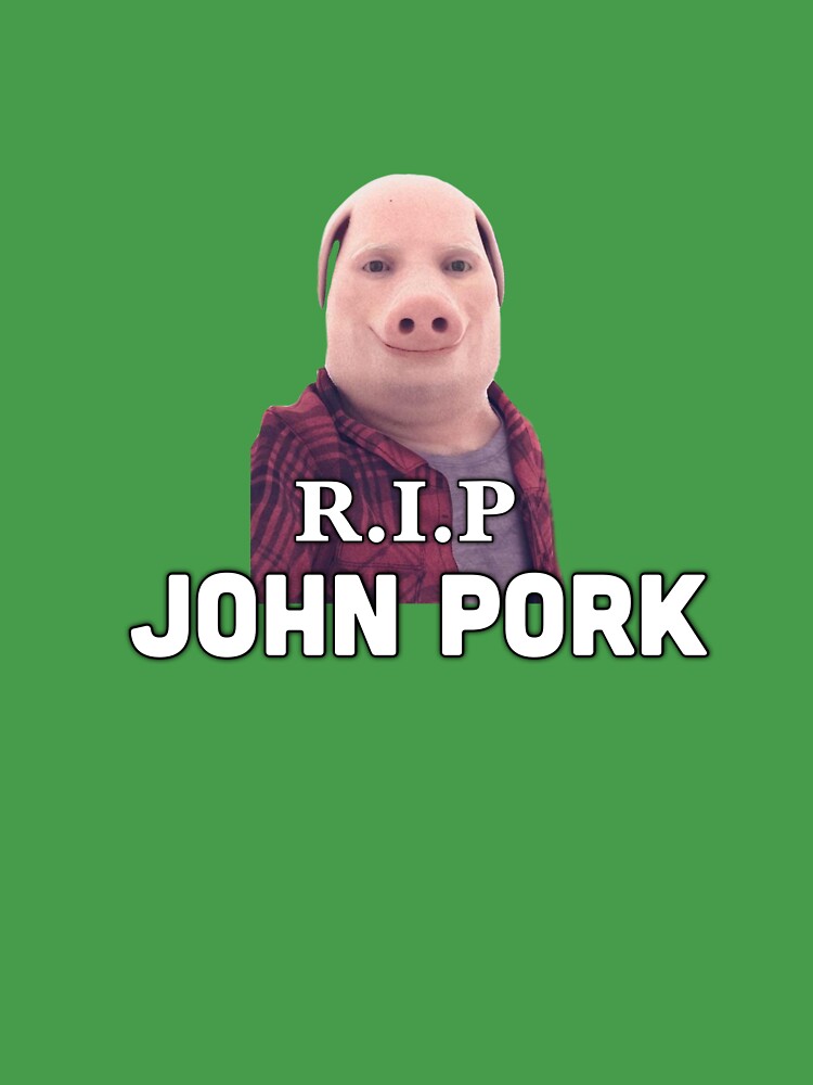 Rip John Pork #johnpork #pork #john #rip #justiceforjohnpork #johnpork, joh pork