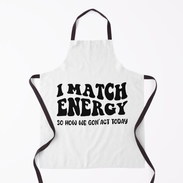 Item preview, I Match Energy So how we gon act today designed and sold by TotalDesine.