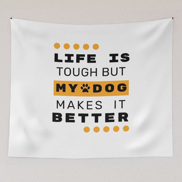 Item preview, Life Is Tough But My Dog Makes It Better  designed and sold by Heartee.