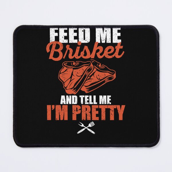 Item preview, Feed Me Brisket And Tell Me I'm Pretty Funny BBQ designed and sold by Yanyo.