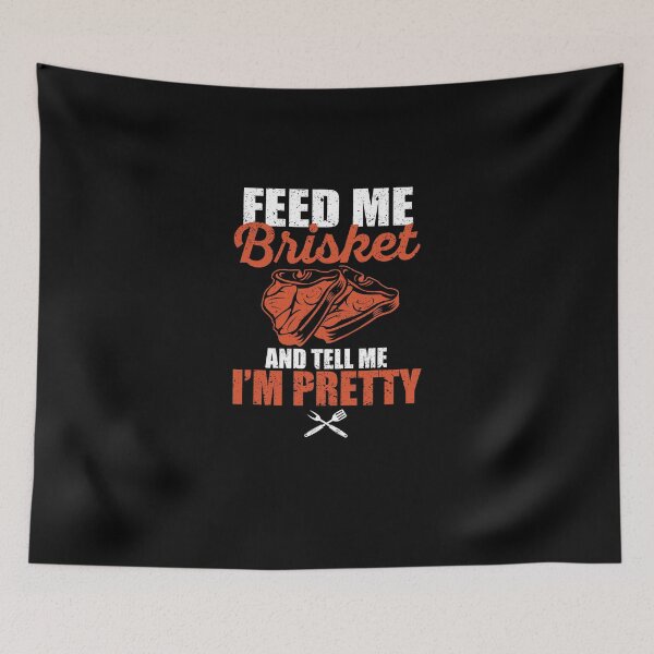 Item preview, Feed Me Brisket And Tell Me I'm Pretty Funny BBQ designed and sold by Yanyo.
