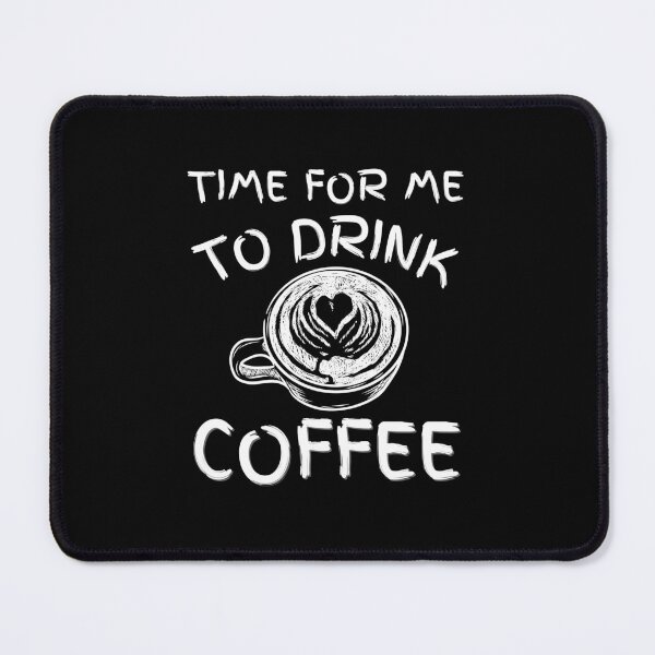 Item preview, Time For Me To Drink Coffee Cute Caffeine Addict designed and sold by MouDantArts.