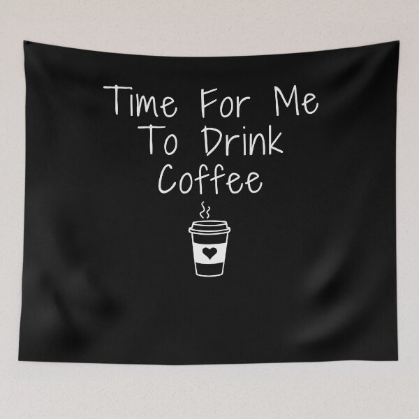 Item preview, Funny Caffeine Addict Coffee lovers Gift Time For Me To Drink Coffee designed and sold by MouDantArts.