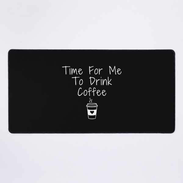 Item preview, Funny Caffeine Addict Coffee lovers Gift Time For Me To Drink Coffee designed and sold by MouDantArts.