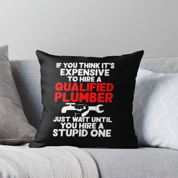 Item preview, IF YOU THINK IT'S EXPENSIVE TO HIRE A QUALIFIED PLUMBER / Funny Plumbing designed and sold by Tee Hub.