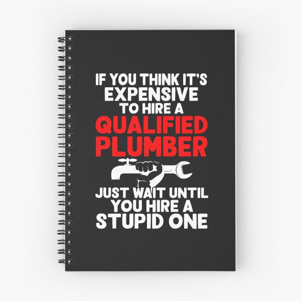 Item preview, IF YOU THINK IT'S EXPENSIVE TO HIRE A QUALIFIED PLUMBER / Funny Plumbing designed and sold by Tee Hub.