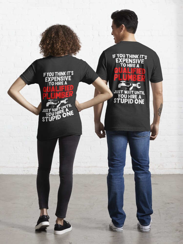 Expensive Qualified Plumber T-Shirt Expensive Qualified Plumber T-Shirt