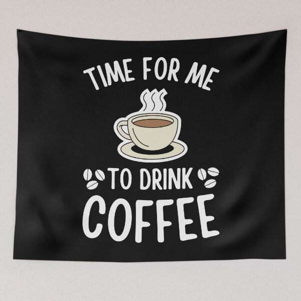Item preview, Time For Me To Drink Coffee Funny Caffeine Addict Coffee lovers gift designed and sold by MouDantArts.