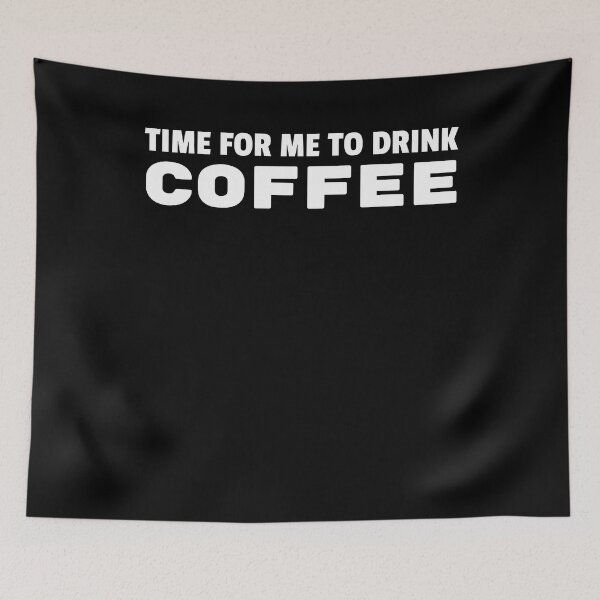 Item preview, Time For Me To Drink Coffee Funny Coffee lovers gift designed and sold by MouDantArts.