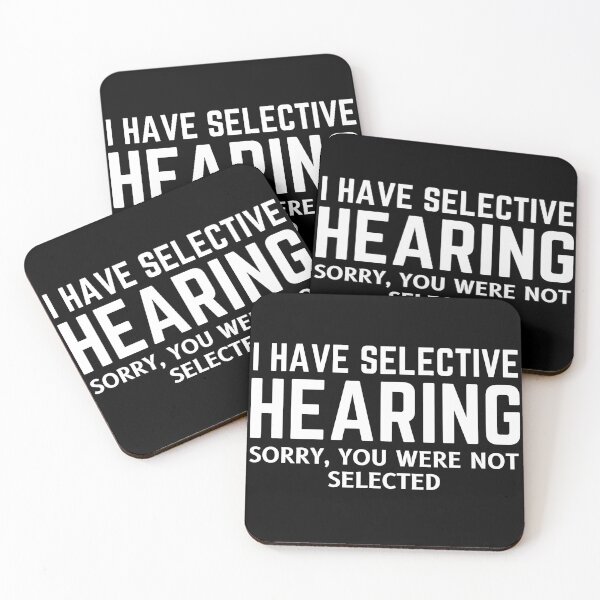 Item preview, I Have Selective Hearing, Sorry You Weren't Selected designed and sold by diip.