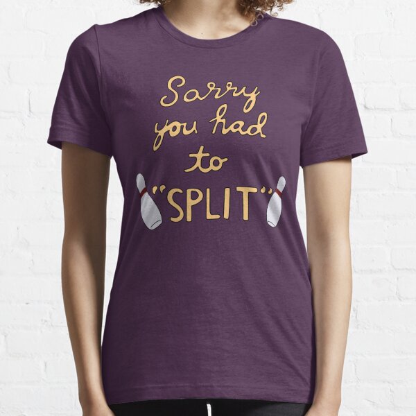 Sorry You Had to "Split" Essential T-Shirt