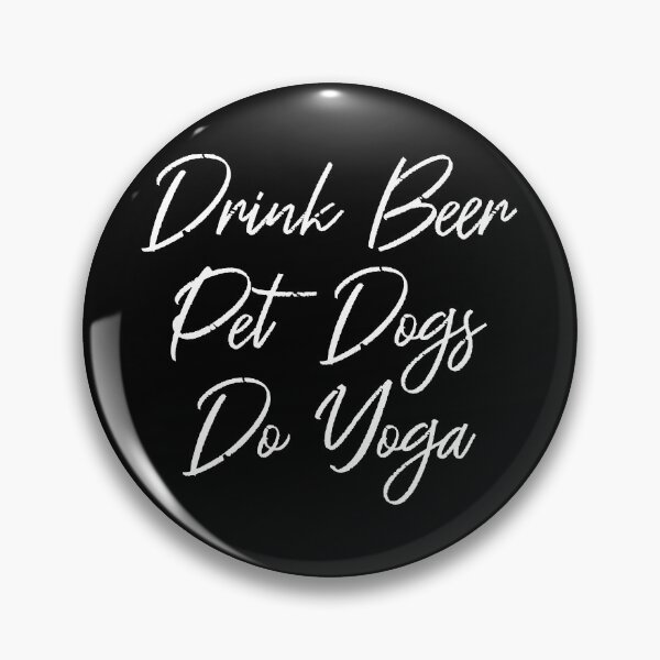 Item preview, Drink Beer, Pet Dogs, Do Yoga III designed and sold by Lemon Pepper.