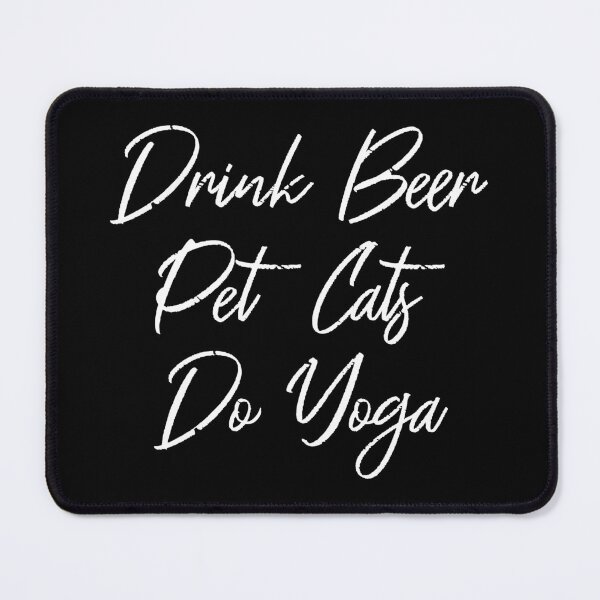 Item preview, Drink Beer, Pet Cats, Do Yoga III designed and sold by Lemon Pepper.