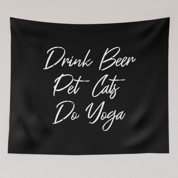Item preview, Drink Beer, Pet Cats, Do Yoga III designed and sold by Lemon Pepper.