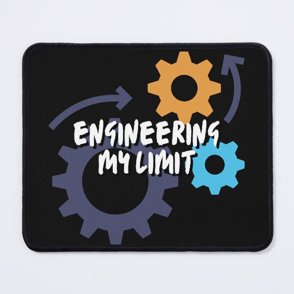 Item preview, Engineering My Limit - Engineering Your Workspace designed and sold by Chromatic-Art.