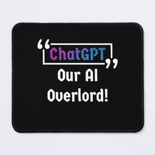 Item preview, ChatGPT Our AI Overlord - [Black] designed and sold by Majmarketers.