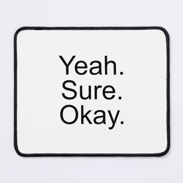 Item preview, Yeah Sure Okay designed and sold by palenicek.