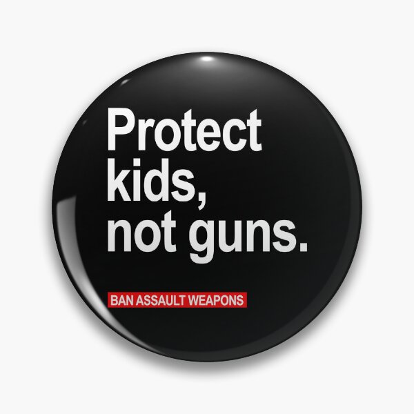 Item preview, Protect Kids Not Guns - Ban Assault Weapons designed and sold by Thelittlelord.