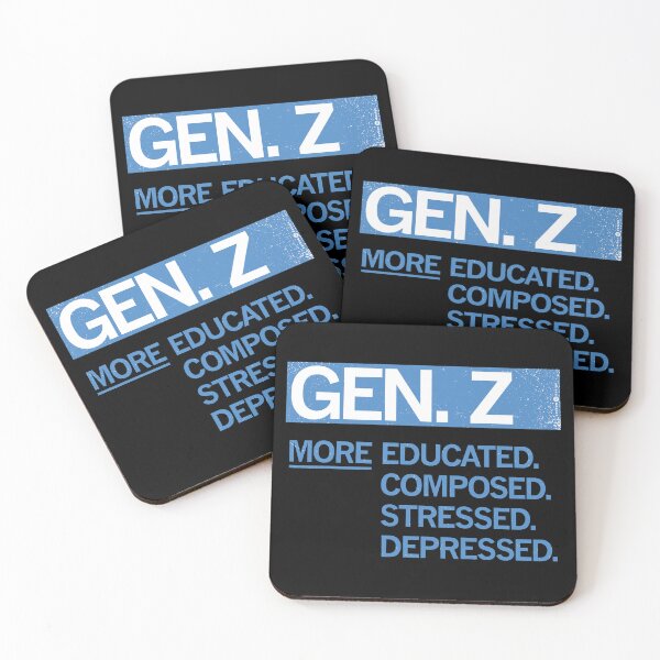 Item preview, GEN Z — MORE EDUCATED, COMPOSED, STRESSED, DEPRESSED designed and sold by Carbon13Design.