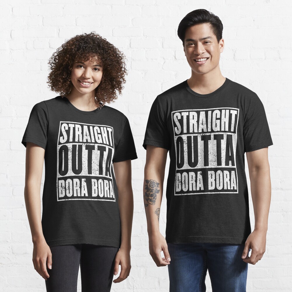 Discover Bora Bora Beach, Straight Outta Bora Bora | Essential T-Shirt 