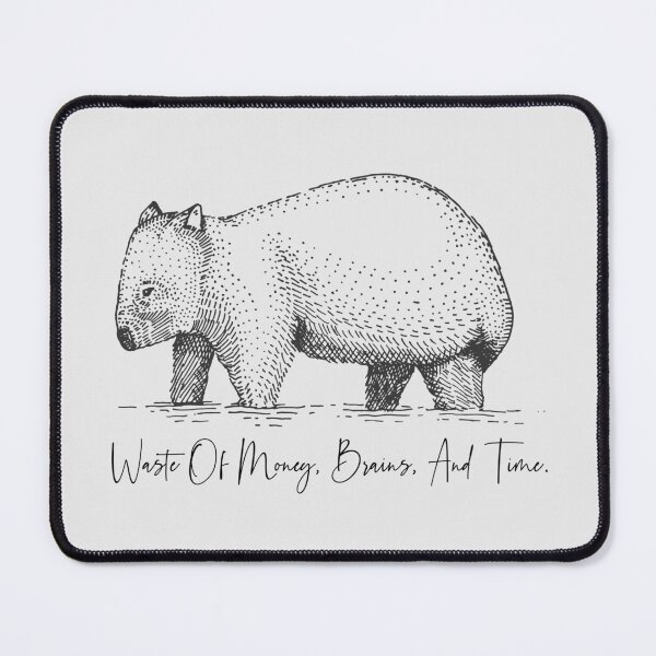 Item preview, "Wombat" Waste Of Money, Brains, And Time designed and sold by Inferna-Love Creations.