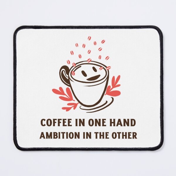 Item preview, Coffee In One Hand, Ambition In The Other Funny designed and sold by Harmonick-Tees.