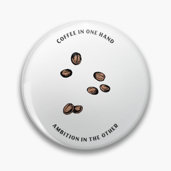 Item preview, Coffee In One Hand, Ambition In The Other Funny designed and sold by Harmonick-Tees.