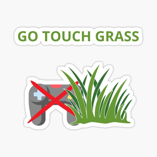 Item preview, Go touch grass designed and sold by Laugh-Lines.