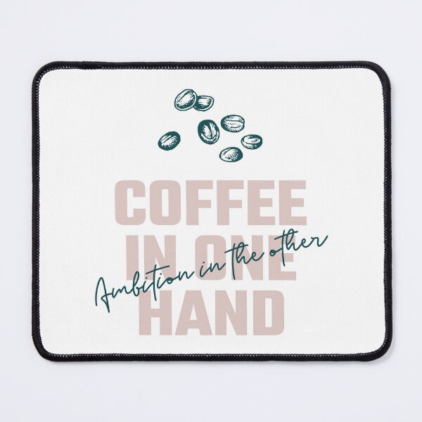 Item preview, Coffee In One Hand, Ambition In The Other Funny designed and sold by Harmonick-Tees.