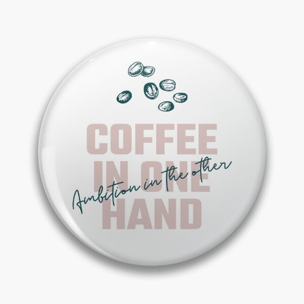 Item preview, Coffee In One Hand, Ambition In The Other Funny designed and sold by Harmonick-Tees.