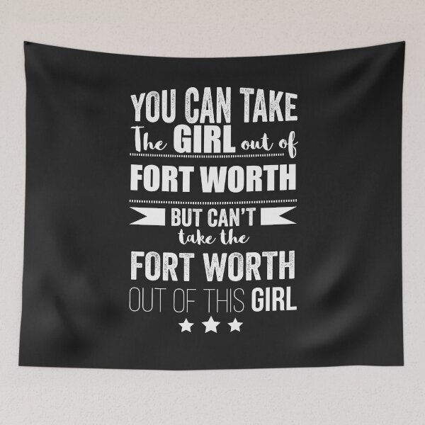 Item preview,  Can the take the Girl out of Forth Worth but Can't the Forth Worth out of the Girl Texan Texas designed and sold by losttribe.