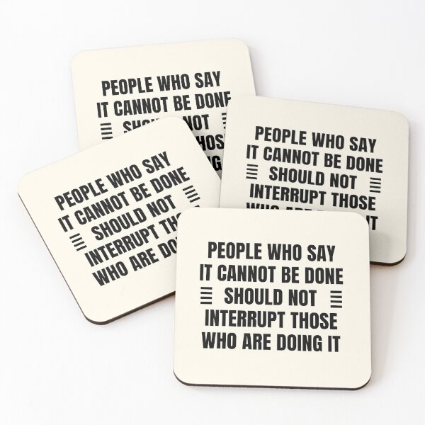 Item preview, People who say it cannot be done should not interrupt those who are doing it designed and sold by QuotesAreFun.